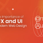 The Importance of UX and UI in Modern Web Design